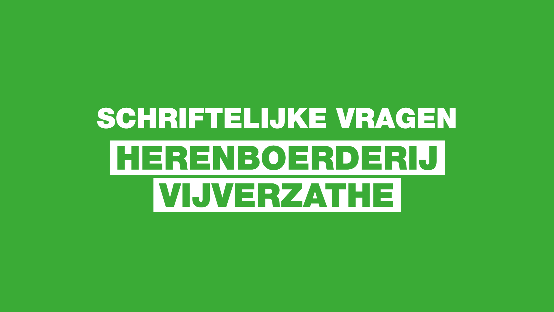 Schriftelijke vragen over herenboerderij Vijverzathe